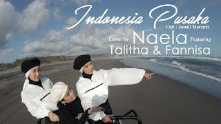 Keren, Milenial dan Lagu Nasional - INDONESIA PUSAKA - Cover by NAELA feat TALITHA & FANNISA