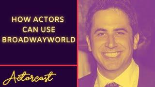 HOW ACTORS CAN USE BROADWAYWORLD | Actorcast Interview with Robert Diamond