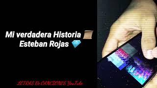 Mi verdadera Historia  - Esteban Rojas (LETRA)