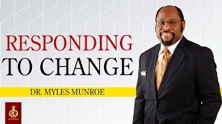 4 WAYS TO RESPOND TO CHANGE: Essential Teachings By Dr. Myles Munroe | Motivational Speech