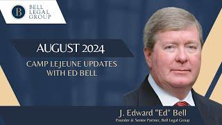 August 2024 | Camp Lejeune Claims - Advice from Ed Bell