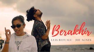 "BERAKHIR"  LUIS REFUALU ft JHE AGNES