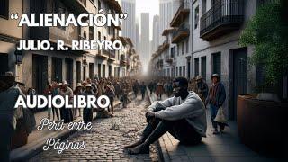 "Alienación" de Julio Ramón Ribeyro | Audiolibro Completo en Español