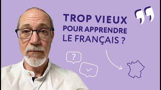 Peut-on être trop âgé pour apprendre le français ?