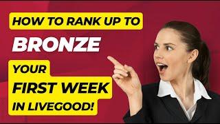 LIVEGOOD: Rank up to BRONZE in your first WEEK!