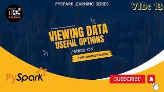 PySpark Learning Series | 13- Viewing Data | Some important options to remember