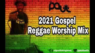 Dj Paul 2021 Gospel Reggae Worship Mix (Worship Covers) (Reggae Version) Vol 10