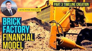 Timeline creation. Brick factory financial model / business plan from scratch. Part 3. Tutorial.