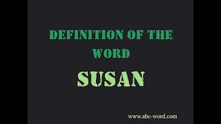 Definition of the word "Susan"