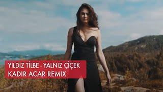 Yıldız Tilbe - Yalnız Çiçek (Kadir ACAR Remix)