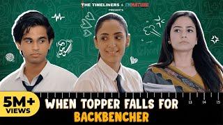 When Topper Falls for Backbencher Ft. Omkar Kulkarni & Kanikka Kapur| The Timeliners