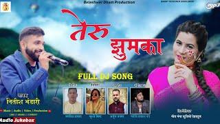 Tero Jhumka | तेरू झुमका | New Garhwali Song 2021 Dj | Nitesh Bhandari | Beleshwer Dham Production