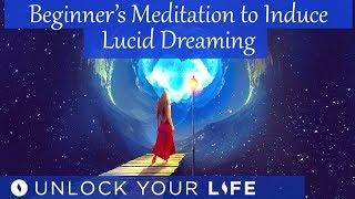 Beginners Sleep Meditation to Induce Lucid Dreaming With Step-by-Step Guidance (Hypnosis)