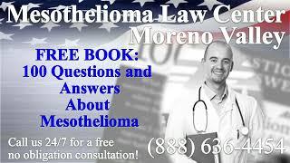 Moreno Valley, CA - Mesothelioma & Asbestos - Lawyer | Attorney | Lawsuit - (Lung Cancer)