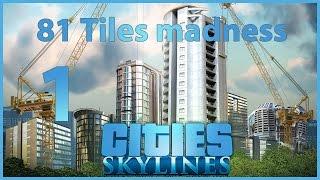 Cities: Skylines - 81 Tiles Madness - Ep1