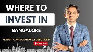 Where to Invest in Bangalore | Expert Real Estate Consultation at Zero Cost