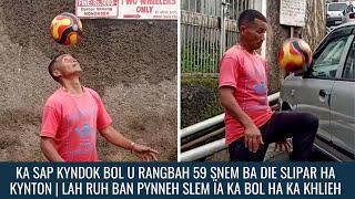 KA SAP KYNDOK BOL U RANGBAH 59SNEM BA DIE SLIPAR HA KYNTON | LAH RUH BAN PYNNEH ÏAKA BOL HAKA KHLIEH