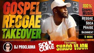 GOSPEL REGGAE | Shado Vijon | Gospel Reggae Takeover | DJ Proclaima | 100% Gospel Reggae
