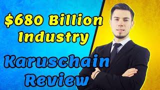 $680 Billion Industry - Karuschain Review