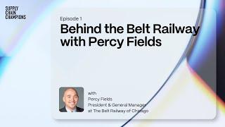 Behind the Belt Railway with Percy Fields | Supply Chain Champions