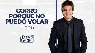 Dante Gebel #706 | Corro porque no puedo volar