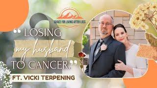 Insightful Loss Interviews: Coping with Losing a Spouse to Cancer