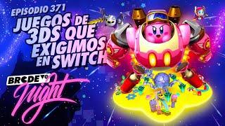 Juegos de 3DS que exigimos en Switch - BRCDEvg Night 371