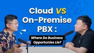 Cloud vs On-Premise PBX: Where Do Business Opportunies Lie?