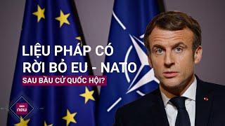 Phe cực hữu giành ưu thế, Pháp đối mặt nguy cơ rời EU và NATO? | VTC Now