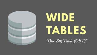 Introduction to Wide Tables -- "One Big Table (OBT)"