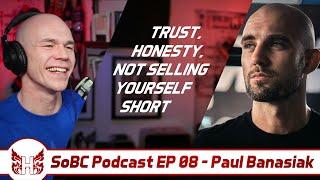 Paul Banasiak: Trust, Honesty, Not Selling Yourself Short  – SoBC Podcast EP 08