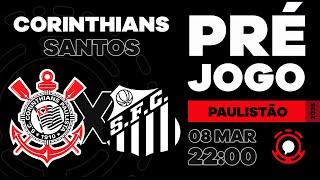 AO VIVO PRÉ-JOGO | CORINTHIANS X SANTOS | CAMPEONATO PAULISTA 2025 | SEMIFINAL PAULISTÃO 2025