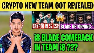 CRYPTO NEW TEAM REVEALED | i8 Blade Return In Team i8 | Crypto Joined 52 Esports