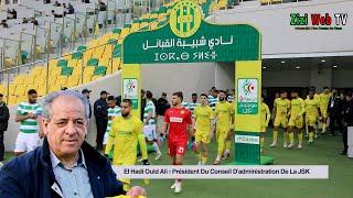 JSK – Le Président Des Canaris Parle Du Mercato Hivernal Du Club ... Détails ...