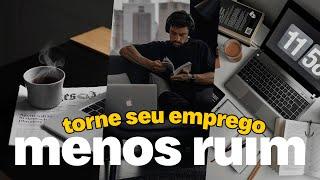 7 DICAS para TER UM TRABALHO MELHOR