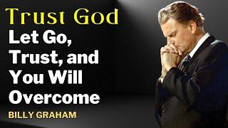 Billy Graham NEW 2025 - Trust God, Everything Happens in Time – Let Go, Trust, and You Will Overcome