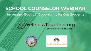 School Counselor Webinar: Increasing Equity & Opportunity for Our Students