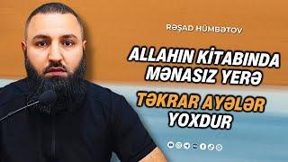  DİQQƏT!  Allahın kitabında mənasız yerə TƏKRAR edilən ayələr yoxdur..  Rəşad Hümbətov