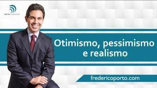 Qual é seu tipo de fuga: otimismo, pessimismo ou realismo? - Dr. Frederico Porto