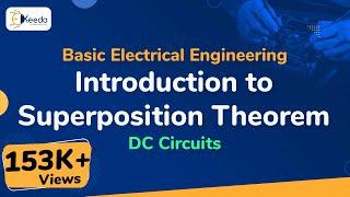 Introduction to Superposition Theorem - DC Circuits - Basic Electrical Engineering