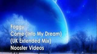 Foggy - Come ( Into My Dream ) ( UK Extended Mix ) HQ