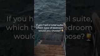 If you had a hotel suite, Which type of bedroom would you choose? 