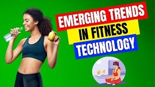 Emerging Trends in Fitness Technology | Fitness Technology | healthandfitplus