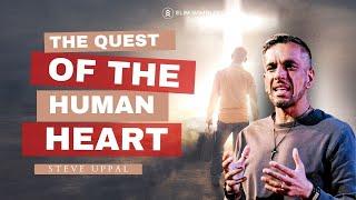 The Quest of the Human Heart - Steve Uppal