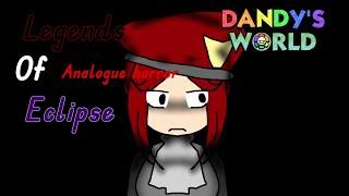 Legends of eclipse Ss0 ep.1 |Dandy's world analogue horror