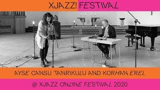 Ayse Cansu Tanrikulu and Korhan Erel @ XJAZZ online festival 2020