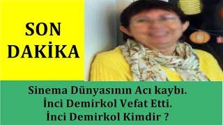 Sinema Dünyasının Acı kaybı. İnci Demirkol Vefat Etti. İnci Demirkol Kimdir ?