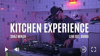 Kitchen Experience X Shaz Mirza I Live Set, Dubai