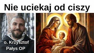 Nie uciekaj od ciszy. o. Krzysztof Pałys OP