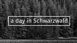 A DAY IN SCHWARZWALD (the Black Forest)